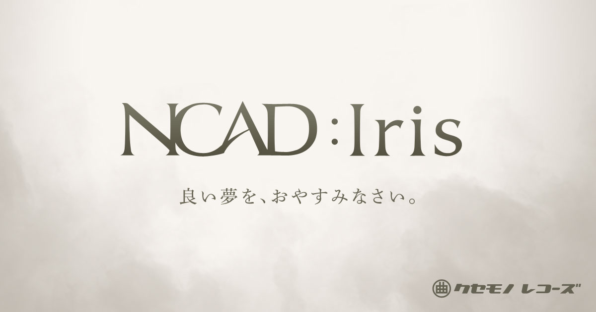 NCAD:Iris | Kusemono Records